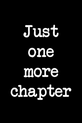 Book cover for Just one more chapter Notebook