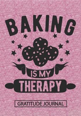 Book cover for Cookies Baking Is My Therapy - Gratitude Journal