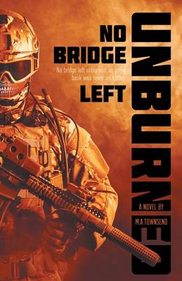 Book cover for No Bridge Left Unburned, as Going Back Was Never an Option.