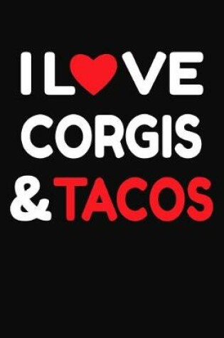 Cover of I Love Corgis & Tacos