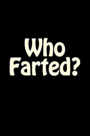 Cover of Who Farted?