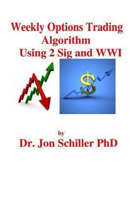 Book cover for Weekly Options Trading Algorithm Using 2 Sig and WWI