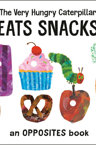 Cover of The Very Hungry Caterpillar Eats Snacks