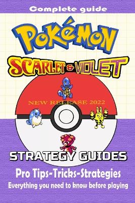 Book cover for POKEMON SCARLET AND VIOLET The Complete Guide