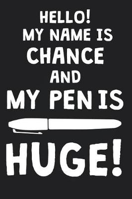 Book cover for Hello! My Name Is CHANCE And My Pen Is Huge!