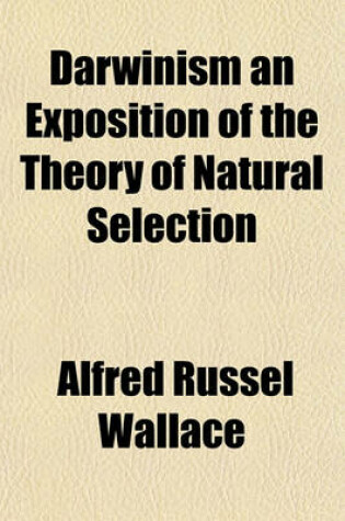 Cover of Darwinism an Exposition of the Theory of Natural Selection