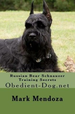 Cover of Russian Bear Schnauzer Training Secrets