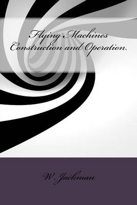 Cover of Flying Machines Construction and Operation