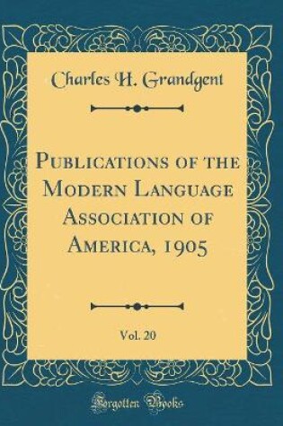 Cover of Publications of the Modern Language Association of America, 1905, Vol. 20 (Classic Reprint)