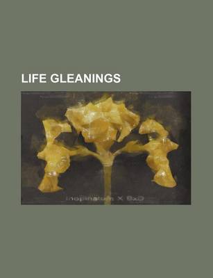 Book cover for Life Gleanings