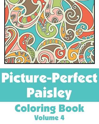 Cover of Picture-Perfect Paisley Coloring Book (Volume 4)