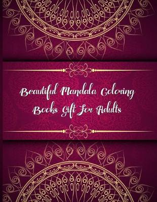 Book cover for Beautiful Mandala Coloring Books Gift For Adults