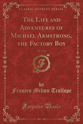 Book cover for The Life and Adventures of Michael Armstrong, the Factory Boy, Vol. 2 of 3 (Classic Reprint)