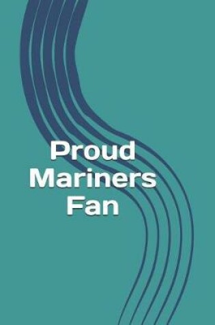 Cover of Proud Mariners Fan