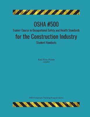 Book cover for OSHA #500 Trainer Course in Occupational Safety and Health Standards for the Construction Industry; Student Handouts