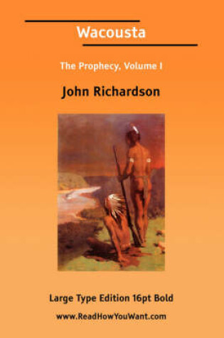 Cover of Wacousta or the Prophecy, Volume 1