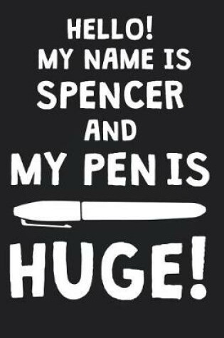 Cover of Hello! My Name Is SPENCER And My Pen Is Huge!