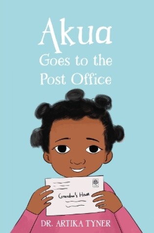 Cover of Akua Goes to the Post Office