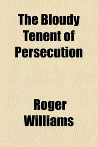 Cover of The Bloudy Tenent of Persecution