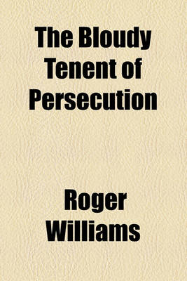 Book cover for The Bloudy Tenent of Persecution