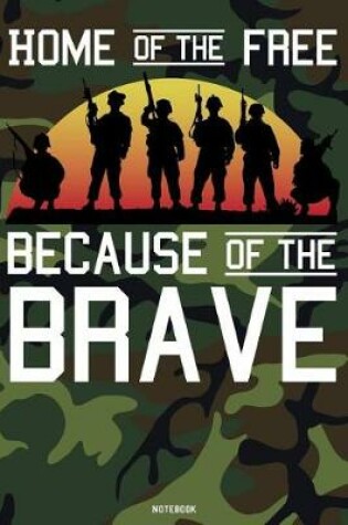 Cover of Home of the Free because of the Brave Notebook