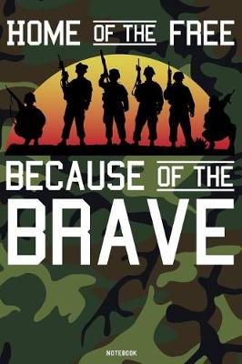 Book cover for Home of the Free because of the Brave Notebook