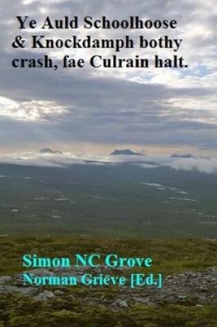 Cover of Ye Auld Schoolhoose & Knockdamph Bothy Crash, fae Culrain Halt.
