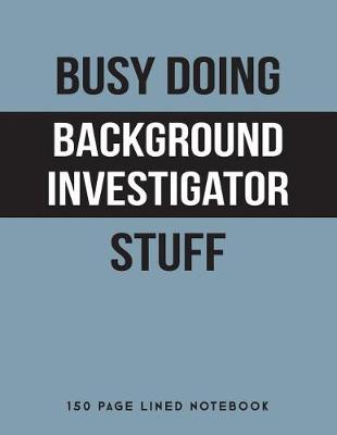 Book cover for Busy Doing Background Investigator Stuff