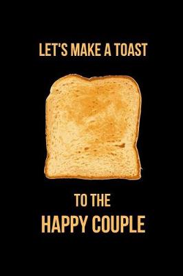 Book cover for Let's Make a Toast to the Happy Couple