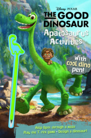 Cover of Disney Pixar the Good Dinosaur Apatosaurus Activities with Covermount