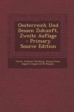 Cover of Oesterreich Und Dessen Zukunft, Zweite Auflage