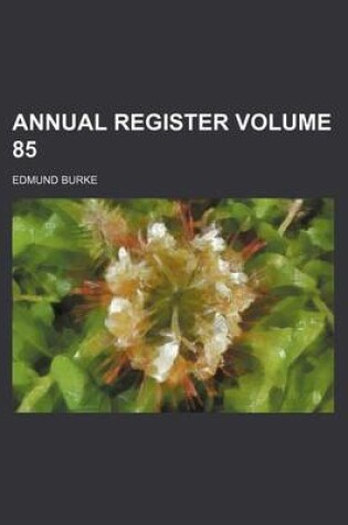 Cover of Annual Register Volume 85