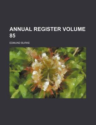 Book cover for Annual Register Volume 85