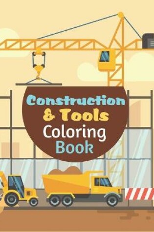 Cover of Construction Tools Coloring Book