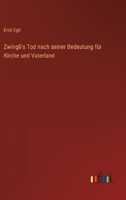 Book cover for Zwingli's Tod nach seiner Bedeutung für Kirche und Vaterland