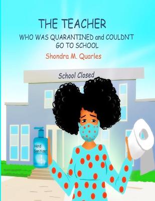 Book cover for The Teacher Who Was Quarantined and Couldn't go to School