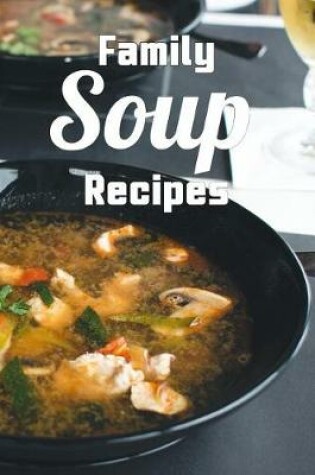 Cover of Family Soup Recipes
