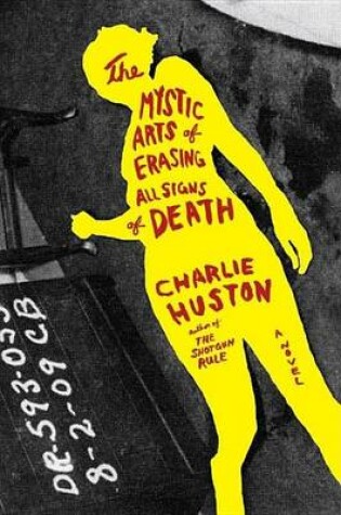Cover of Mystic Arts of Erasing All Signs of Death, The: A Novel