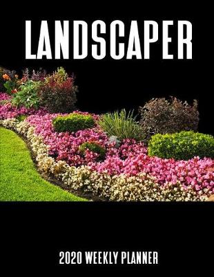 Book cover for Landscaper 2020 Weekly Planner