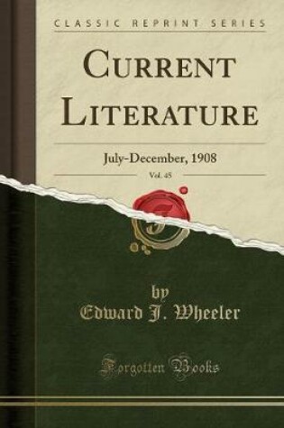 Cover of Current Literature, Vol. 45