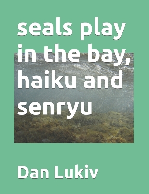 Book cover for seals play in the bay, haiku and senryu