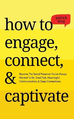 Book cover for How to Engage, Connect, & Captivate