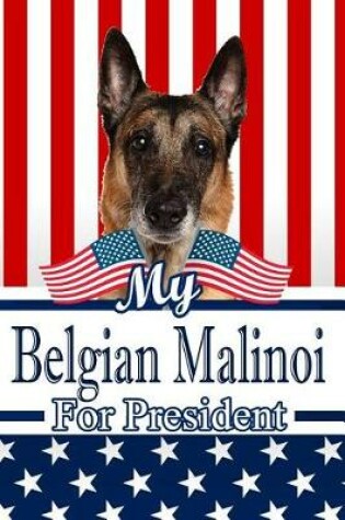 Cover of My Belgian Malinoi for President