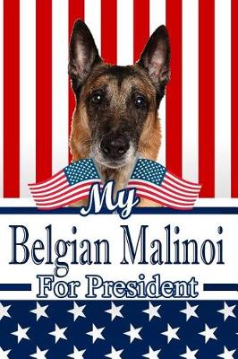 Book cover for My Belgian Malinoi for President