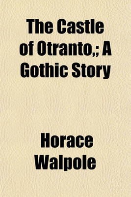 Book cover for The Castle of Otranto; A Gothic Story