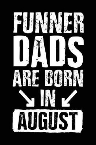 Cover of Funner Dads Are Born In August