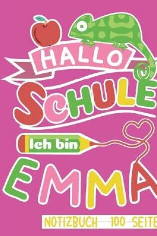 Cover of Hallo Schule ich bin Emma Notizbuch 100 Seiten