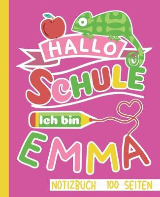 Book cover for Hallo Schule ich bin Emma Notizbuch 100 Seiten