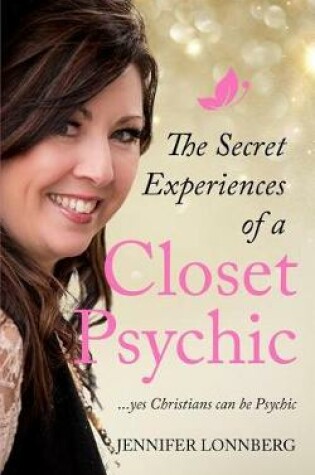 Cover of The Secret Experiences of a Closet Psychic