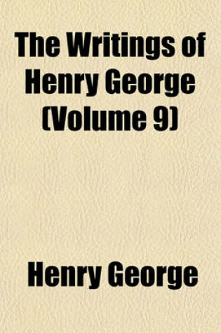 Cover of The Writings of Henry George (Volume 9)